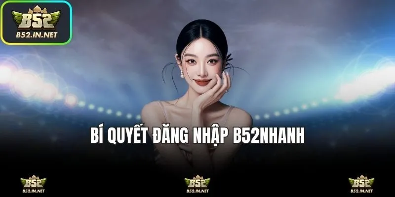 Bí quyết đăng nhập nhanh tại nhà cái B52