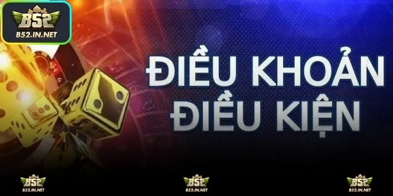 Điều khoản và điều kiện tại nhà cái B52