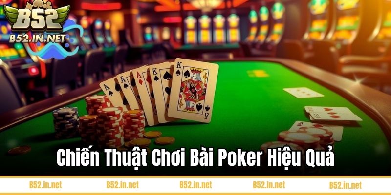 Chiến thuật chơi bài Poker hiệu quả